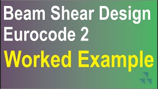 Beam Shear Design Eurocode 2 | Explained Simply with a Worked Example | Structural Guide