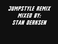 A new Jumpstyle-Hardstyle remix made by Stan Derksen A new Jumpstyle-Hardstyle remix made by Stan Derksen