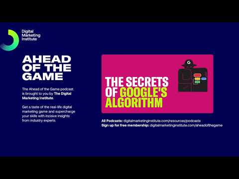 Ahead of the Game Podcast Episode 37: The Secrets of Googles Algorithm | Digital Marketing Institute