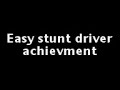 easy way to get stunt driver achievment