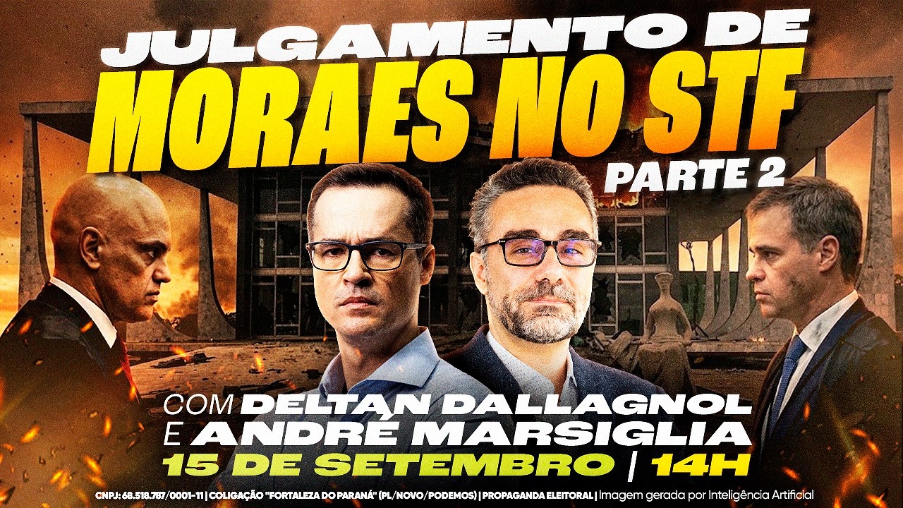 🚨 AO VIVO: MORAES JULGADO NO STF | Com Deltan Dallagnol e André Marsiglia