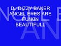 dj dizzy baker   angel eyes are fuking beutifull