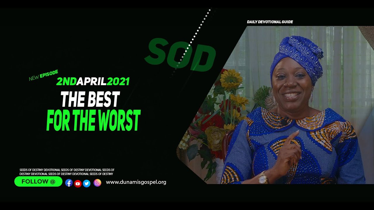 Dr Becky Paul-Enenche Seeds of Destiny 2nd April 2021 SOD Summary - The Best For The Worst