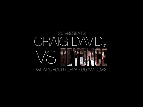 Craig David - What's Your Flava/Beyonce Blow Remix