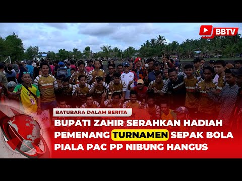 BUPATI ZAHIR SERAHKAN HADIAH PEMENANG TURNAMEN SEPAK BOLA PIALA PAC PP NIBUNG HANGUS