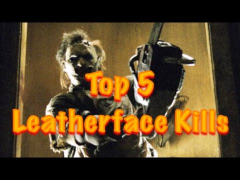 Top 5 Favorite Leatherface Kills