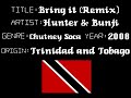 Hunter & Bunji - Bring it (Remix) - Chutney Soca Music
