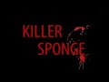 Killer Sponge
