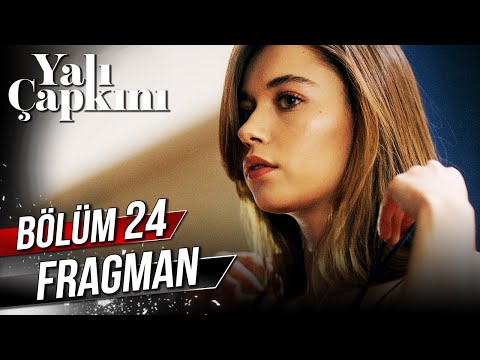 Yalı Çapkını 24. Bölüm Fragmanı                                                                                                                                                                                                                           