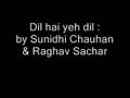 *Dil hai yeh dil ki boli* by Sunidhi Chauhan & Raghav Sachar