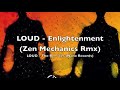 Loud – Enlightenment (Zen Mechanics Remix)