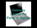 repair gateway laptop - Gateway Laptop For Parts Or Repair