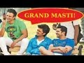Grand Masti with Ritesh, Aftab, Vivek & Nana Chatekar Grand Masti with Ritesh, Aftab, Vivek & Nana Chatekar