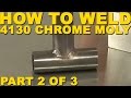 TIG Time Episode 6: How to Weld 4130 Chrome Moly (Part 2)