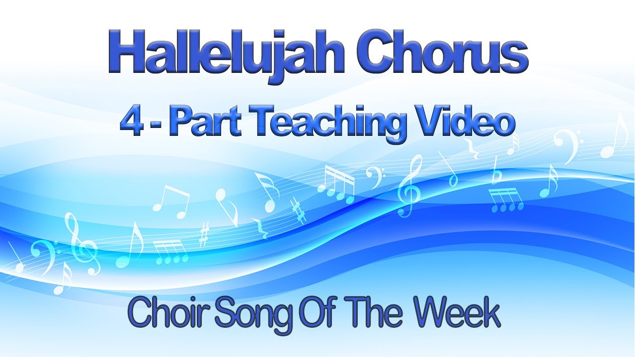 Handel's Hallelujah Chorus -  SATB Teaching Parts. Learn your part: Soprano, Alto, Tenor and Bass