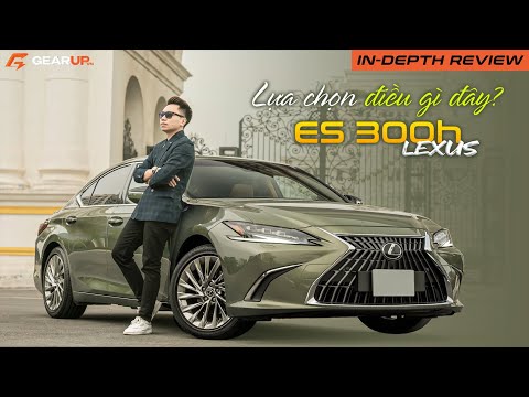 Lexus ES 300h và con số 3,14 tỉ, người ta lựa chọn gì ở đây? | GearUp In-depth Review