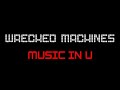 Wrecked Machines - Music in U - Music Video Wrecked Machines - Music in U - Music Video