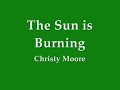 Christy Moore - The Sun is Burning Christy Moore - The Sun is Burning