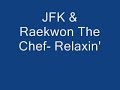 JFK & Raekwon The Chef- Relaxin'.wmv