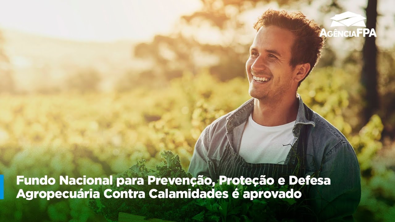 Fundo Nacional Para Preservação, Proteção E Defesa Agropecuária Contra Calamidades É Aprovado