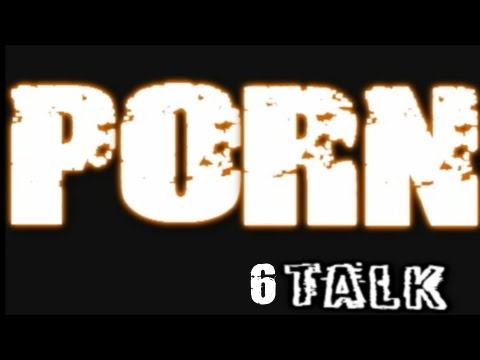 Porn Talk 6