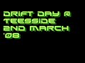 drift day  teesside autodrome 2nd march 08
