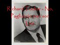 richard tucker (1913-1975) born in brooklyn, new york as ruvn ticker, tucker was a jewish american tenor. tucker married the sister of tenor jan peerce, sarah perelmuth, who always attended tucker's performances. peerce and tucker were famously rivals of each other.
he sings here 'no, pagliaccio non son' from pagliacci, this is live. teresa stratas is nedda.
tucker easily ranks as one of my favorite canios of all time.
just listen to his final heart wrenching 'la comedia e finite'...enough said? this man always gave 200% on everything.
note: 'though his numerous recordings clearly reveal a great voice, they do not reproduce the visceral impact his voice had when heard live in the house. he was the opposite of his contemporary jussi bj�rling. bj�rling sounds better on records than he did in performance -- his voice was not as big as seems on his recordings. tucker was best experienced in person.' - grandi-tenori.com
in other words, there is no recording that does justice to the true brilliance of this man's voice. never heard him live myself, he died before i was born, but i know a handful of people in new york who've frequented the met for decades, and after hearing numerous great tenors through the years, they still insist tucker was the greatest tenor of all time.