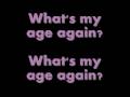 Whats my Age Again? [Blink 182] Lyrics!