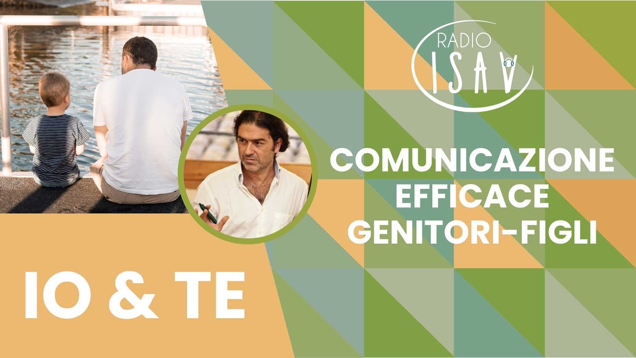 RADIO ISAV | Io e TE - Prof. Marco Santilli | COMUNICAZIONE EFFICACE GENITORI-FIGLI