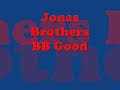 Jonas Brothers - BB Good(lyrics)
