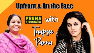 Upfront & On the Face with Taapsee Pannu || Prema The Journalist || Full Interview