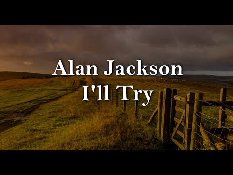 Alan Jackson - Ill Try Tradução