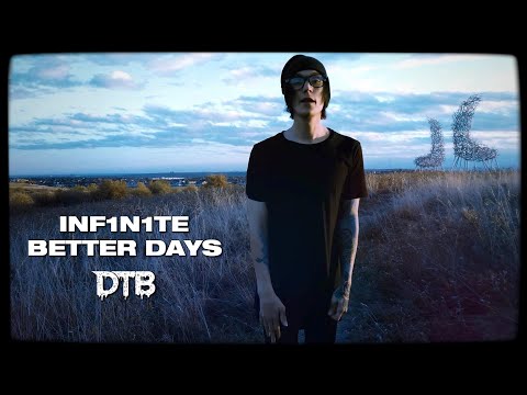 INF1N1TE - BETTER DAYS (OFFICIAL MUSIC VIDEO)