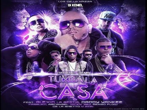 Alexio - Tumba La Casa (Remix) ft. Daddy, Nicky Jam, Arcangel, Ñengo Flow, Zion, Farruko, De la Ghetto