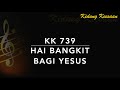 KK 739 Hai Bangkit Bagi Yesus