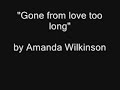 Amanda Wilkinson-Gone from love too long Amanda Wilkinson-Gone from love too long