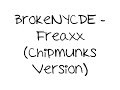 BrokeNYCDE - Freaxx (Chipmunks Version)
