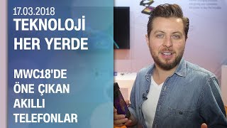 mobil dünya kongresinde öne çıkan akıllı telefonlar teknoloji her yerde 17.03.2018 cumartesi mobil dünya kongresinde öne çıkan akıllı telefonlar teknoloji her yerde 17.03.2018 cumartesi
