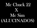 Chuck 22 x Mc Siim (ALUCINADOS)