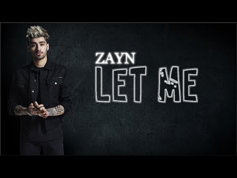 Lyrics: ZAYN - Let Me Lyrics: ZAYN - Let Me