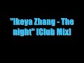 Ikeya Zhang - The night (Club Mix) Ikeya Zhang - The night (Club Mix)