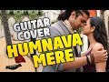 Jubin Nautiyal - Humnava Mere (Fingerstyle Guitar Cover With Tabs) [Hindi Song 2018]