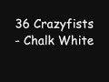 Chalk White - 36 Crazyfists