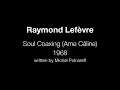 raymond lef�vre - soul coaxing (ame c�line) 1968 
written by michel polnareff
