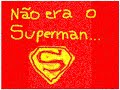 Nao era o Superman