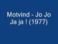 Motvind - Jo Jo Ja Ja