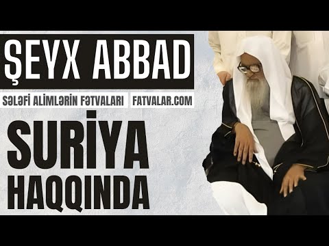 Şeyx Abbad - Suriya haqqında Şeyx Abbad - Suriya haqqında