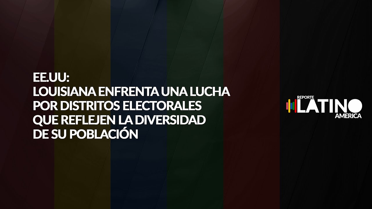 EE.UU: Louisiana enfrenta una lucha por distritos electorales que reflejen la diversidad