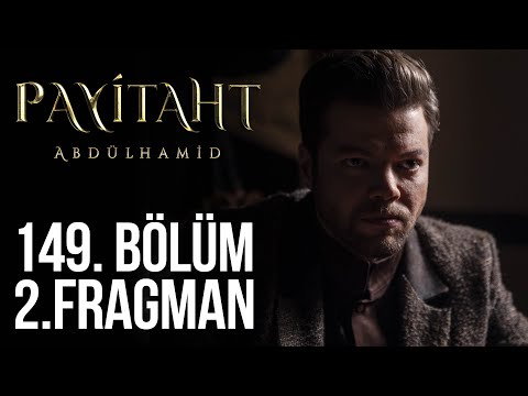 Payitaht Abdülhamid 149. Bölüm 2. Fragmanı                                                                                                                                                                                                                