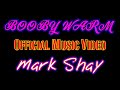Booby Warm (Official Video) by Mark Shay